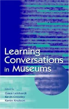 Learning conversations in museums by Gaea Leinhardt