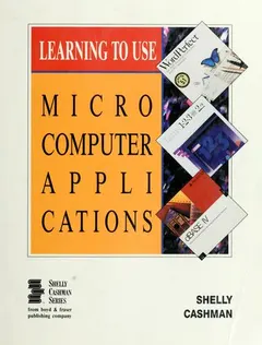 Learning to use microcomputer applications by Gary B. Shelly
