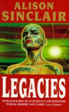 Legacies by Alison Sinclair