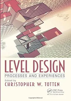 Level Design by Christopher W. Totten