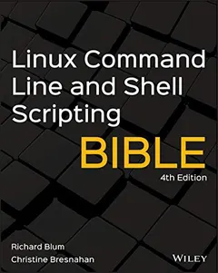 Linux Command Line and Shell Scripting Bible by Richard Blum