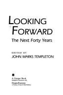Looking Forward by John Marks Templeton