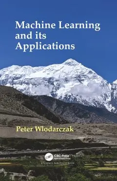 Machine Learning and Its Applications by Peter Wlodarczak