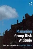 Managing group risk attitude by Ruth Murray-Webster