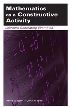 Mathematics as a Constructive Activity by Anne Watson