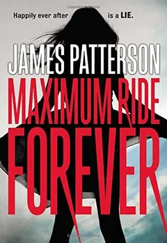 Maximum Ride Forever by James Patterson