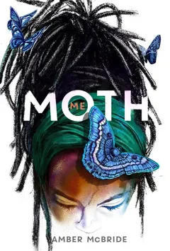 (Me) Moth by Amber McBride