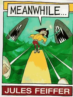 Meanwhile-- by Jules Feiffer
