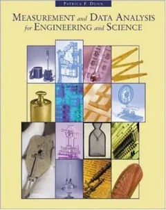 Measurement and data analysis for engineering and science by Patrick F Dunn