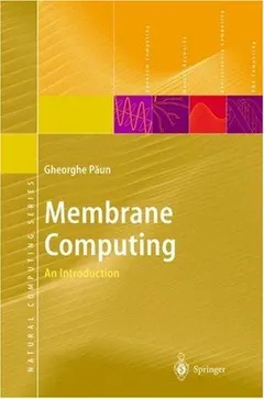 Membrane Computing by Gheorghe Paun