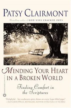 Mending Your Heart in a Broken World by Patsy Clairmont