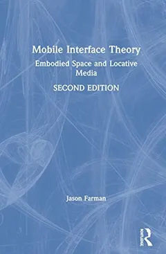 Mobile interface theory by Jason Farman