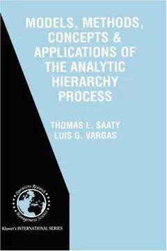 Models, methods, concepts & applications of the analytic hierarchy process by Thomas L. Saaty