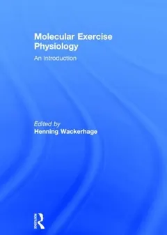 Molecular Exercise Physiology by Henning Wackerhage