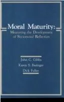 Moral maturity by John C. Gibbs
