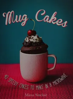 Mug cakes by Mima Sinclair