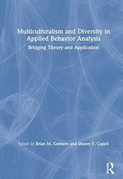 Multiculturalism and Diversity in Applied Behavior Analysis by Brian M. Conners
