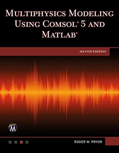 Multiphysics Modeling Using COMSOL5 and MATLAB