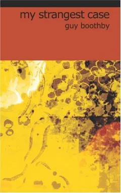 My strangest case by Guy Boothby