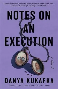 Notes on an Execution by Danya Kukafka