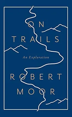 On Trails by Robert Moor