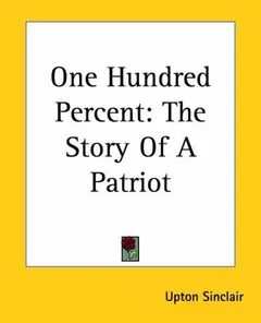One Hundred Percent by Upton Sinclair