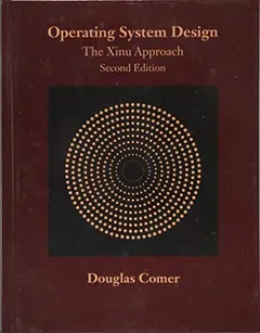 Operating system design by Douglas Comer