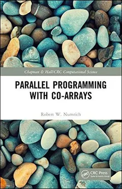 Parallel Programming with Co-Arrays by Robert W. Numrich