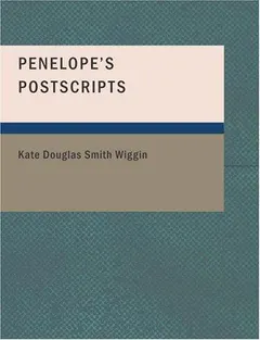 Penelope's Postscripts by Kate Douglas Smith Wiggin