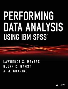 Performing Data Analysis Using IBM SPSS by Lawrence S. Meyers