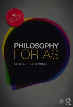 Philosophy for AS by Michael Lacewing