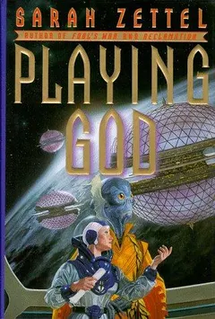 Playing God by Sarah Zettel