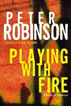 Playing with fire by Peter Robinson