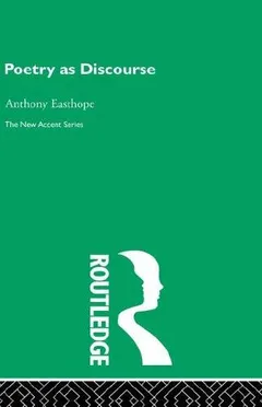 Poetry as discourse by Antony Easthope