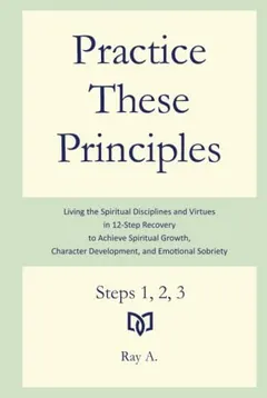 Practice These Principles by Ray A.