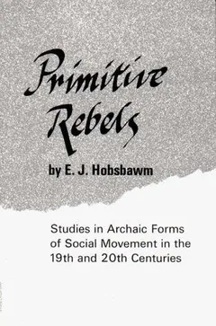 Primitive Rebels by Eric Hobsbawm