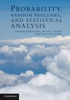 Probability, random processes, and statistical analysis by Hisashi Kobayashi
