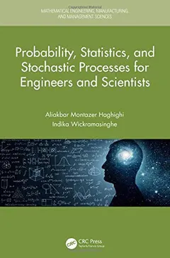 Probability, Statistics, and Stochastic Processes for Engineers and Scientists by Aliakbar Montazer Haghighi