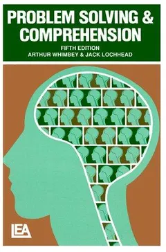 Problem solving and comprehension by Arthur Whimbey