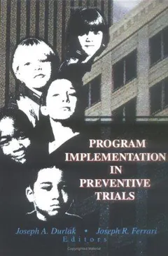 Program implementation in preventive trials by Joseph A. Durlak
