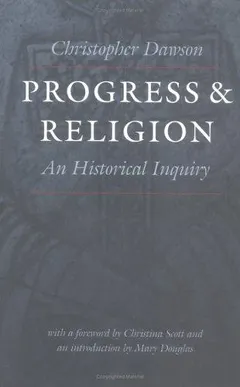 Progress and religion by Christopher Dawson