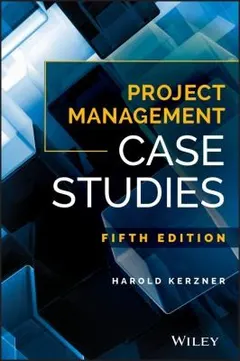 Project Management Case Studies by Harold Kerzner