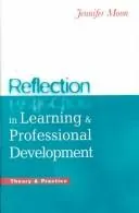 Reflection in Learning & Professional Development by Jennifer A. Moon