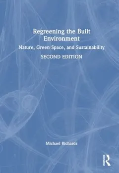 Regreening the Built Environment by Michael A. Richards
