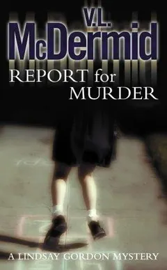 Report for Murder by Val McDermid