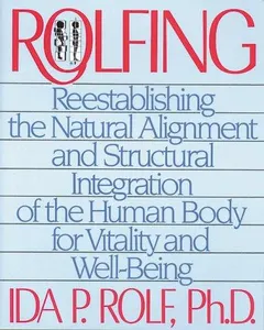 Rolfing by Ida P. Rolf