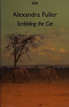 Scribbling the Cat by Alexandra Fuller