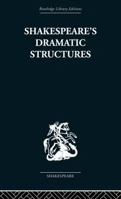 Shakespeare's dramatic structures by Anthony Brennan