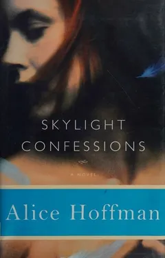 Skylight Confessions by Alice Hoffman