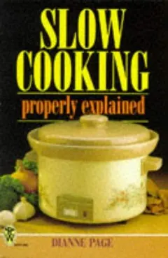 Slow Cooking Properly Explained by Dianne Page